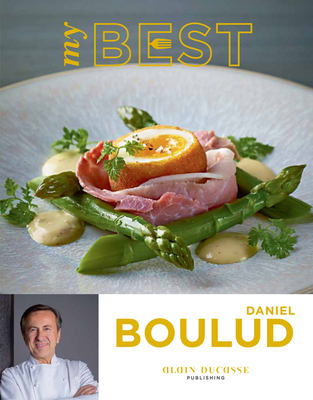My Best: Daniel Boulud - Boulud, Daniel, and Schauer, Thomas (Photographer)
