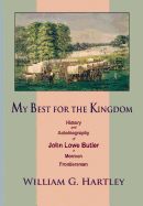 My Best for the Kingdom: History and Autobiography of John Lowe Butler, a Mormon Frontiersman