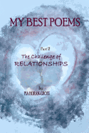 My Best Poems Part 2 Relationships: The Challenge of Relationships
