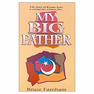 My Big Father: The Story of Kenan Araz, a Courageous Witness - Bruce, Farnham, and Farnham, Bruce