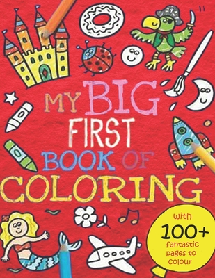 My Big First Book of Coloring: 100 Fun Things to Learn[suitable for Infants, Toddlers(1.2.3), Preschoolers(3-5), Middle schoolers(6-8)] - Miller, Susan