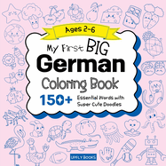 My Big German Coloring Book for Kids: 150+ Essential First Words with Fun and Easy Doodles to Color German-English Bilingual Edition