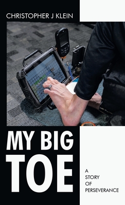 My Big Toe: A Story of Perseverance - Klein, Christopher J