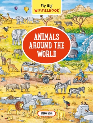 My Big Wimmelbook(r) - Animals Around the World: A Look-And-Find Book (Kids Tell the Story) - Lohr, Stefan