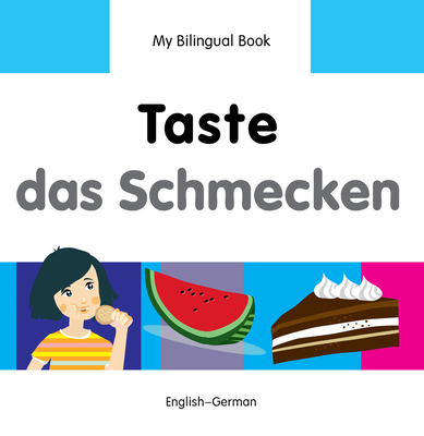 My Bilingual Book -  Taste (English-German) - Milet Publishing Ltd