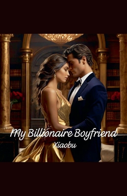 My Billionaire Boyfriend - Xiaobu