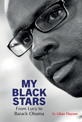 My Black Stars: From Lucy to Barack Obama - Thuram, Lilian, and Dubois, Laurent (Translated by)