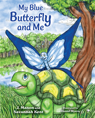 My Blue Butterfly and Me - Kent, J Mason, and Kent, Savannah