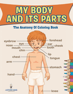 My Body And Its Parts: The Anatomy Of Coloring Book