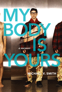 My Body Is Yours: A Memoir