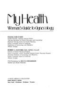 My Body, My Health: The Concerned Woman's Guide to Gynecology - Stewart, Felicia Hance