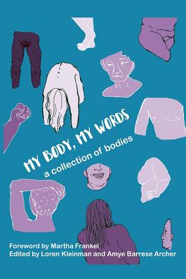 My Body, My Words - A Collection of Bodies - Archer, Amye, and Kleinman, Loren