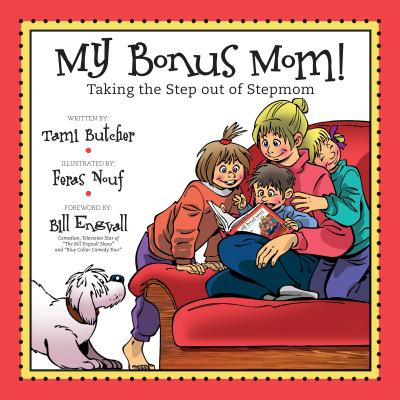 My Bonus Mom!: Taking the Step Out of Stepmom - Butcher, Tami, and Engvall, Bill (Foreword by)