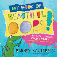 My Book of Beautiful OOPS!: A Scribble It, Smear It, Fold It, Tear It Journal for Young Artists