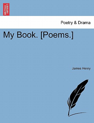 My Book. [Poems.] - Henry, James, MD