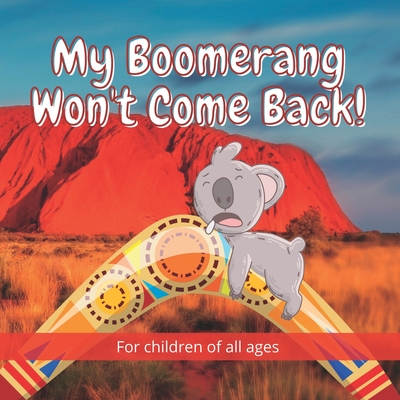 My Boomerang Won't Come Back!: 17 Well known Australian animals take part in this beautifully illustrated full-colour children's book. - Books, Nododo, and Peel, Stephen John