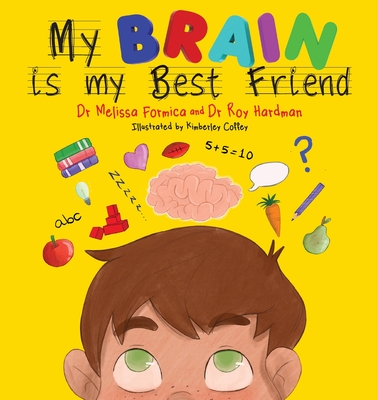 My Brain Is My Best Friend - Formica, Dr Melissa, and Hardman, Dr Roy