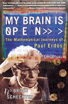 My Brain Is Open: The Mathematical Journeys of Paul Erdos - Schechter, Bruce