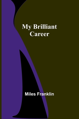 My Brilliant Career - Franklin, Miles