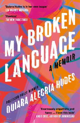 My Broken Language: A Memoir - Hudes, Quiara Alegra
