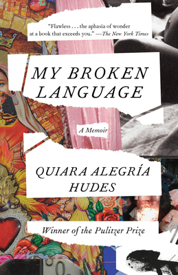 My Broken Language: A Memoir - Hudes, Quiara Alegra