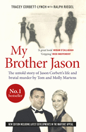 My Brother Jason: The untold Story of Jason Corbett's Life and Brutal Murder by Tom and Molly Martens