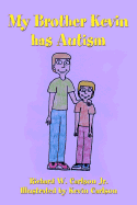 My Brother Kevin Has Autism - Carlson, Richard W, Jr.