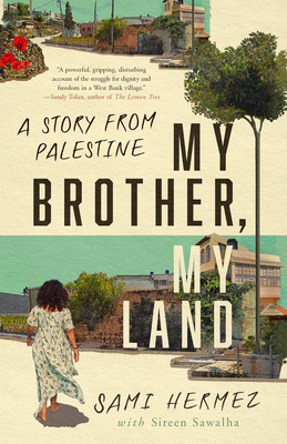 My Brother, My Land: A Story from Palestine - Hermez, Sami, and Sawalha, Sireen