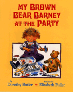 My Brown Bear Barney at the Party - Butler, Dorothy