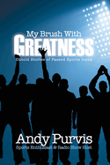 My Brush With Greatness: Untold Stories of Passed Sports Icons