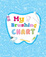 My Brushing Chart: Toothbrush Reward Chart For Kids