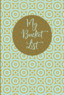 My Bucket List: A Creative Guided Bucket List Journal