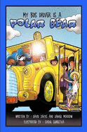 My Bus Driver Is A Polar Bear - Morrow, Daniel, and Jacks, David