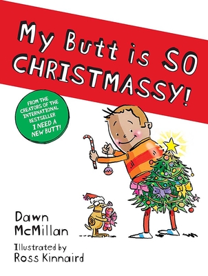 My Butt Is So Christmassy! - McMillan, Dawn