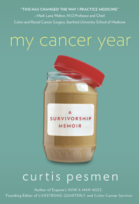 My Cancer Year: A Survivorship Memoir - Pesmen, Curtis