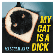 My Cat is a Dick: The perfect stocking filler for cat lovers