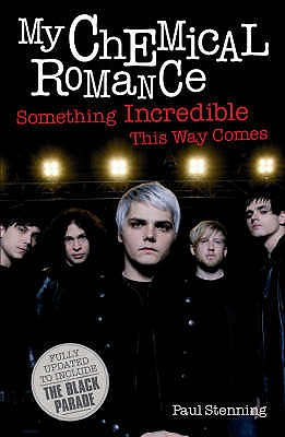 My Chemical Romance: Something Incredible This Way Comes - Stenning, Paul