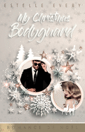 My Christmas Bodyguard: Une romance de No?l