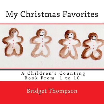 My Christmas Favorites: A Christmas Counting Book From 1 to 10 - Thompson, Bridget