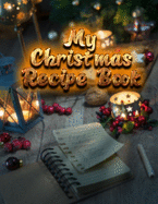 My christmas recipe book: Best Christmas book with 100 pages