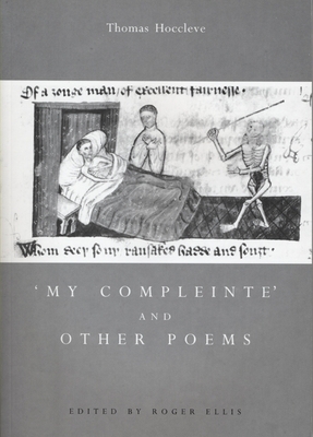 'My Compleinte' and Other Poems - Hoccleve, Thomas, and Ellis, Roger (Editor)
