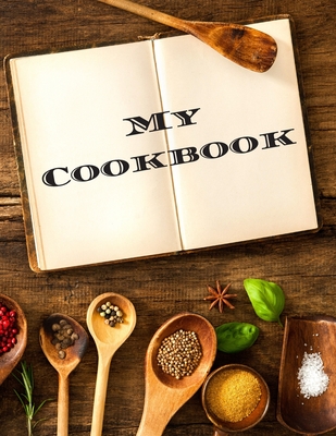 My Cookbook: An easy way to create your very own recipe cookbook with your favorite or created recipes an 8.5"x11" 125 writable pages, includes an index. Makes a great gift for yourself, creative chefs & cooks, relatives & your friends! - Serpe, Andrew