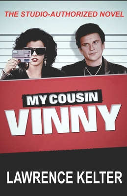 My Cousin Vinny: My Cousin Vinny Series Book1: My Cousin Vinny: Studio-Authorized Book Series - Kelter, Lawrence