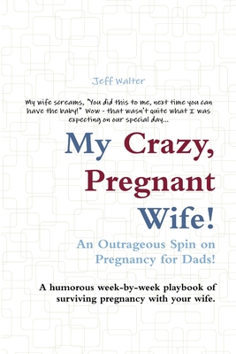 My Crazy, Pregnant Wife! - Walter, Jeff