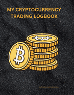 My Cryptocurrency Logbook: Crypto Portfolio Tracker" "Digital Asset Transaction History" "Cryptocurrency Investment Record" "Virtual Currency Ledger" "Crypto Asset Management Log" "Blockchain Wallet Activity Log