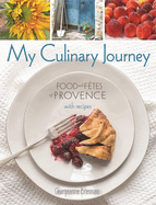 My Culinary Journey: Food & Fetes of Provence with Recipes
