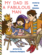 My Dad is a Fabulous Man: Picture Book to Celebrate Fathers OPTION 2 - White Skin