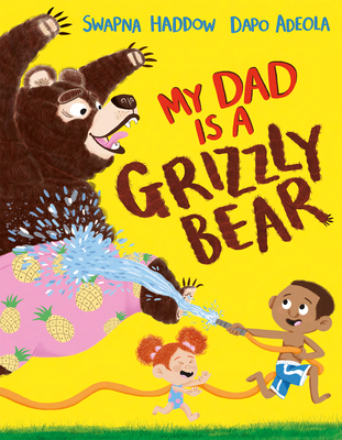 My Dad Is a Grizzly Bear - Haddow, Swapna