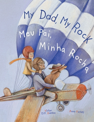 My Dad, My Rock / Meu Pai, Minha Rocha - Bilingual English and Portuguese (Brazil) Edition: Children's Picture Book - Dias de Oliveira Santos, Victor