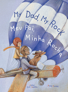 My Dad, My Rock / Meu Pai, Minha Rocha - Bilingual English and Portuguese (Brazil) Edition: Children's Picture Book